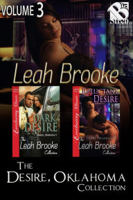 Title: The Desire, Oklahoma Collection, Volume 3 (MF) [Book 6 - Dark Desire, Book 7 - Reluctant Desire] (Siren Publishing Everlasting Classic BDSM Collection), Author: Leah Brooke