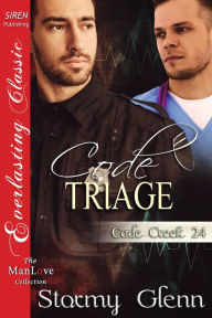 Title: Code Triage [Cade Creek 24] (The Stormy Glenn ManLove Collection), Author: Stormy Glenn
