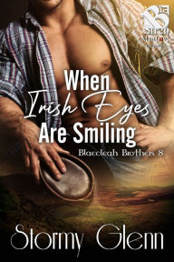Title: When Irish Eyes Are Smiling [Blaecleah Brothers 8] (The Stormy Glenn ManLove Collection), Author: Stormy Glenn