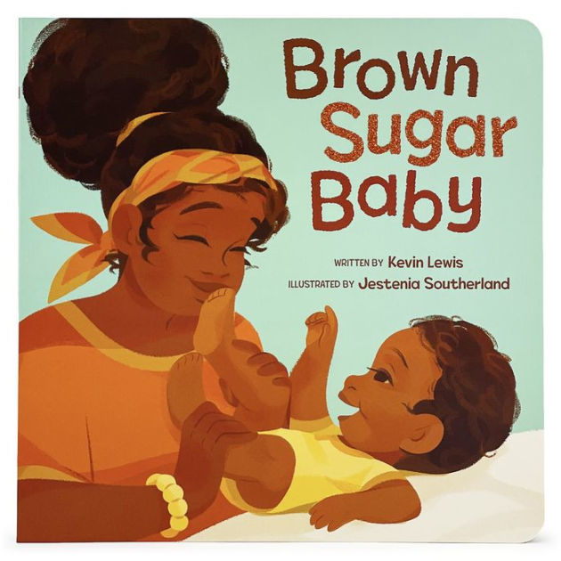 Brown Sugar Baby by Kevin Lewis, Jestenia Southerland, Board Book ...