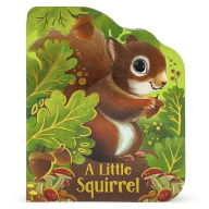 Title: A Little Squirrel, Author: Rosalee Wren