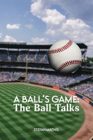 Title: A Ball's Game: The Ball Talks, Author: Stefan Mathis