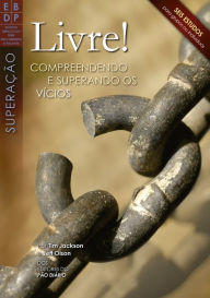 Title: Livre!: Compreendendo e superando os vícios, Author: Ministérios Pão Diário