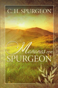 Title: Mañanas con Spurgeon, Author: Charles Spurgeon