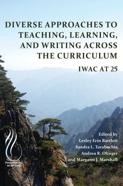 Diverse Approaches to Teaching, Learning, and Writing Across the Curriculum: IWAC at 25