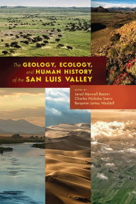 Free full length downloadable books The Geology, Ecology, and Human History of the San Luis Valley  9781646420414 by Jared Maxwell Beeton, Charles Nicholas Saenz, Benjamin James Waddell