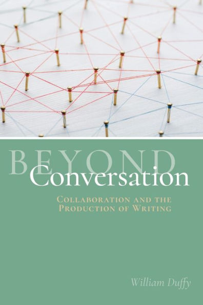 Beyond Conversation: Collaboration and the Production of Writing