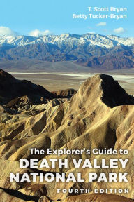 Search audio books free download The Explorer's Guide to Death Valley National Park, Fourth Edition MOBI ePub PDF 9781646420520 by T. Scott Bryan, Betty Tucker Bryan (English literature)