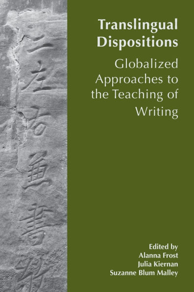 Translingual Dispositions: The Affordances of Globalized Approaches to the Teaching of Writing