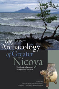 Title: The Archaeology of Greater Nicoya: Two Decades of Research in Nicaragua and Costa Rica, Author: Larry Steinbrenner