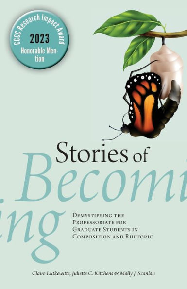 Stories of Becoming: Demystifying the Professoriate for Graduate Students Composition and Rhetoric
