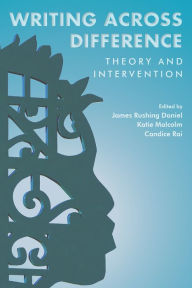 Title: Writing Across Difference: Theory and Intervention, Author: James Rushing Daniel