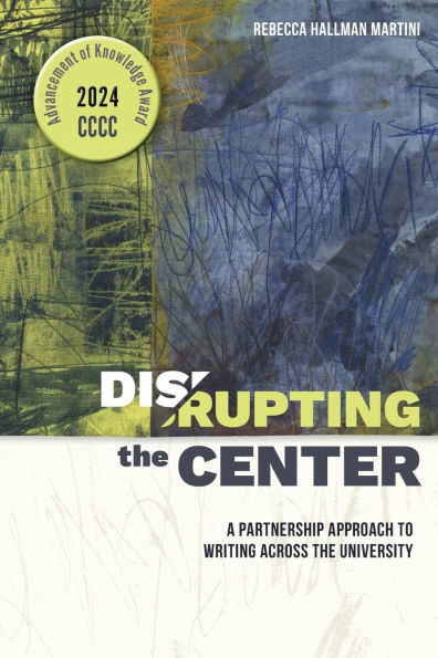 Disrupting the Center: A Partnership Approach to Writing Across University