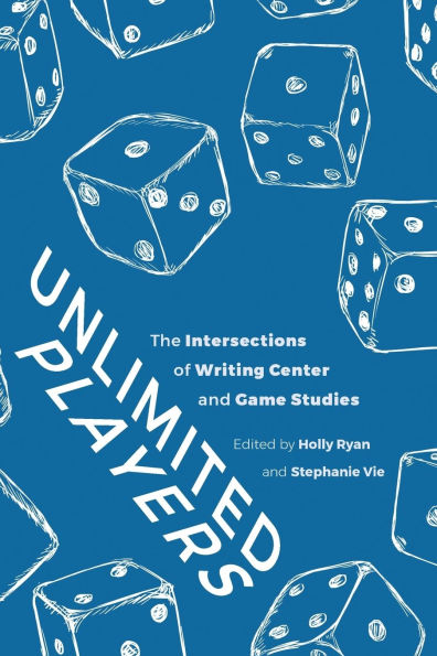 Unlimited Players: The Intersections of Writing Center and Game Studies