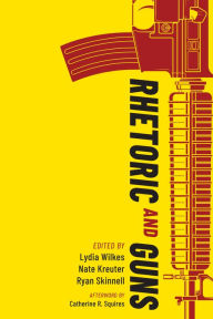 Title: Rhetoric and Guns, Author: Lydia Wilkes