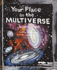 Title: Your Place in the Multiverse: Jean Lowe, Author: John C. Welchman