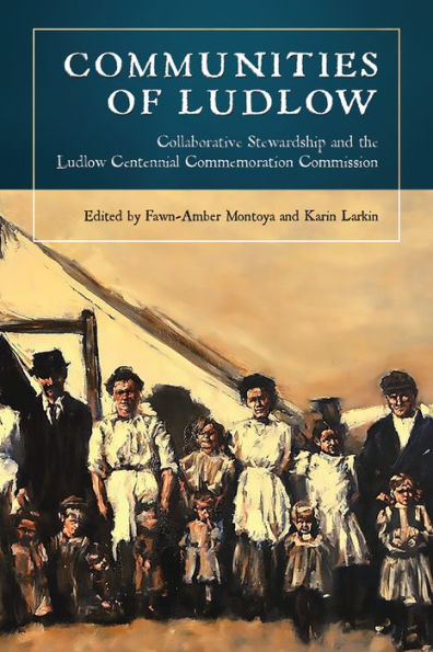 Communities of Ludlow: Collaborative Stewardship and the Ludlow Centennial Commemoration Commission