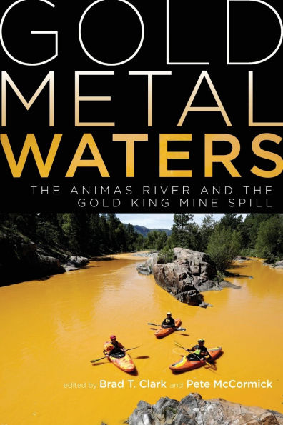 Gold Metal Waters: the Animas River and King Mine Spill