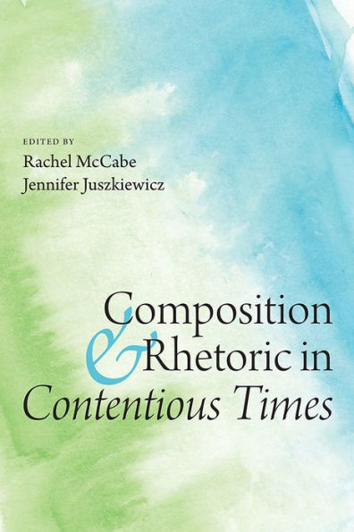 Composition and Rhetoric Contentious Times