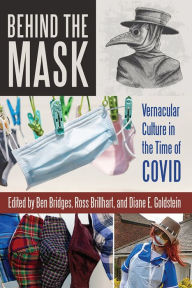 Title: Behind the Mask: Vernacular Culture in the Time of COVID, Author: Ben Bridges