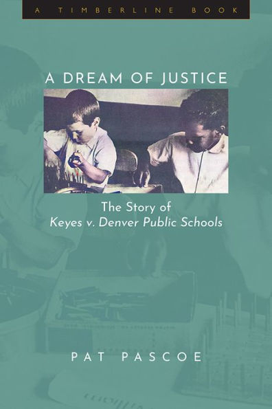 A Dream of Justice: The Story Keyes v. Denver Public Schools