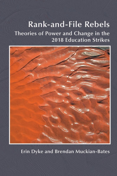 Rank-and-File Rebels: Theories of Power and Change in the 2018 Education Strikes