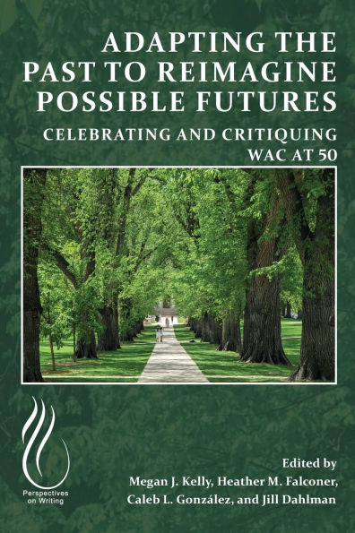 Adapting the Past to Reimagine Possible Futures: Celebrating and Critiquing WAC at 50
