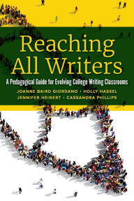 Title: Reaching All Writers: A Pedagogical Guide for Evolving College Writing Classrooms, Author: Joanne Baird Giordano