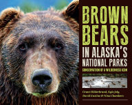 Title: Brown Bears in Alaska's National Parks: Conservation of a Wilderness Icon, Author: Grant V. Hilderbrand