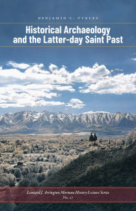 Best free books to download Historical Archaeology and the Latter-day Saint Past 9781646427321 by Benjamin C. Pykles (English Edition) RTF