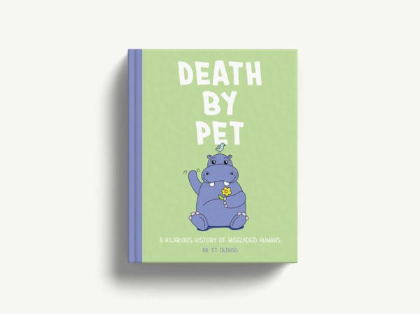 Death by Pet: A Hilariously History of Misguided Pets