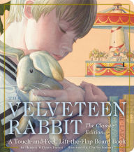 Title: The Velveteen Rabbit Touch and Feel Board Book: The Classic Edition, Author: Margery Williams