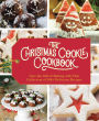 The Christmas Cookie Cookbook: Over 100 Recipes to Celebrate the Season (Holiday Baking, Family Cooking, Cookie Recipes, Easy Baking, Christmas Desserts, Cookie Swaps)