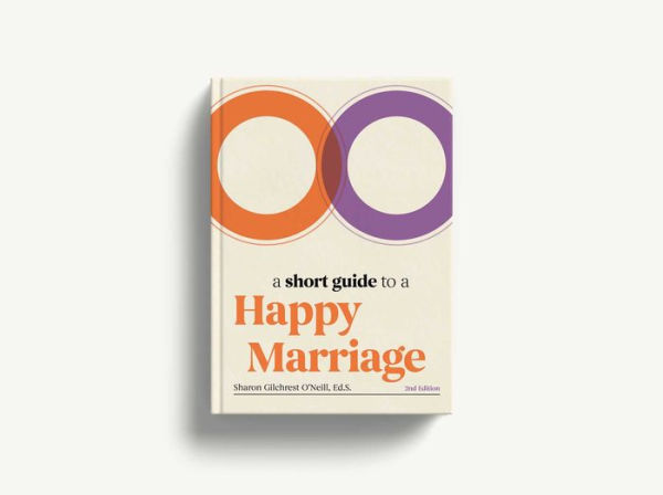 A Short Guide to a Happy Marriage, 2nd Edition: The Essentials for Long-Lasting Togetherness