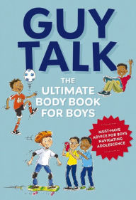 Free digital electronics ebook download Guy Talk: The Ultimate Boy's Body Book with Stuff Guys Need to Know while Growing Up Great! RTF PDF
