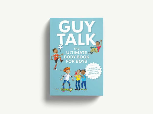 Guy Talk: The Ultimate Boy's Body Book with Stuff Guys Need to