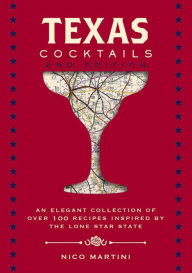 Books in pdf free download Texas Cocktails: The Second Edition: An Elegant Collection of Over 100 Recipes Inspired by the Lone Star State (English literature) 9781646430895 by Nico Martini RTF FB2