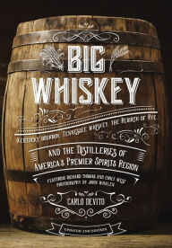 Free online downloadable ebooks Big Whiskey (The Revised Second Edition): Featuring Kentucky Bourbon, Tennessee Whiskey, the Rebirth of Rye, and the Distilleries of America's Premier Spirits Region (Cocktail Books, History of Whisky, Drinks & Beverages, Wine & Spirits, Gifts for Home Ba English version by 