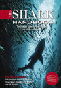 The Shark Handbook: Third Edition: The Essential Guide for Understanding the Sharks of the World (Shark Week Author, Ocean Biology Books, Great White Shark, Aquatic History, Science and Nature Books, Gifts for Shark Fans)