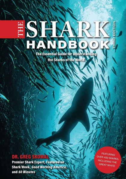 the Shark Handbook: Third Edition: Essential Guide for Understanding Sharks of World
