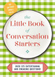 Alternative view 1 of The Little Book of Conversation Starters: 375 Entertaining and Engaging Questions!