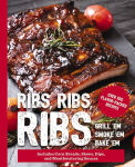 Alternative view 1 of Ribs, Ribs, Ribs: Over 100 Flavor-Packed Recipes