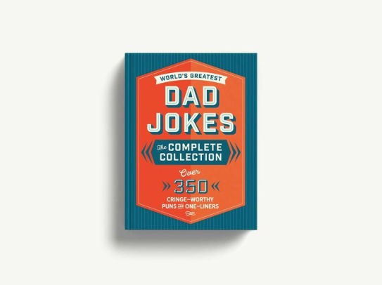 The World's Greatest Dad Jokes The Complete Collection