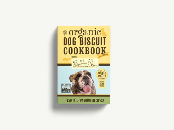 The Organic Dog Biscuit Cookbook (The Revised and Expanded Third Edition): Featuring Over 100 Pawsome Recipes!