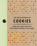 Alternative view 1 of The Encyclopedia of Cookies: Over 500 Tasty Recipes for Cookie Lovers of All Ages