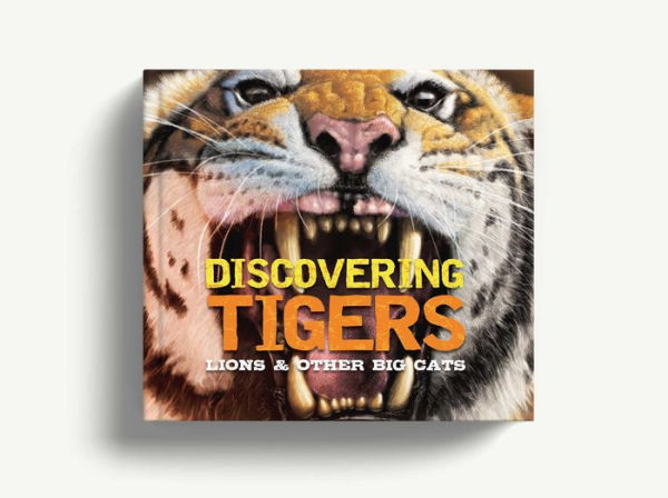 Discovering Tigers, Lions and Other Cats: The Ultimate Handbook to the Big Cats of the World