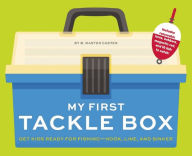 Title: My First Tackle Box (With Fishing Rod, Lures, Hooks, Line, and More!): Get Kids to Fall for Fishing, Hook, Line, and Sinker, Author: B. Master Caster