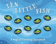 Title: Ten Little Fish: A Magical Counting Storybook, Author: Amanda Sobotka