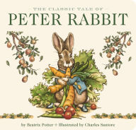 The Classic Tale of Peter Rabbit Board Book (The Revised Edition): Illustrated by acclaimed artist, Charles Santore