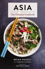 Rapidshare downloads ebooks Asia: The Ultimate Cookbook (Chinese, Japanese, Korean, Thai, Vietnamese, Asian) 9781646432417 by Brian Huskey, Jim Sullivan, Vanessa Cecena FB2 iBook ePub